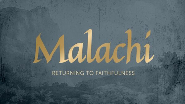Malachi: Return to Faithfulness